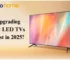 Why Upgrading to Smart LED TVs is a Must in 2025?